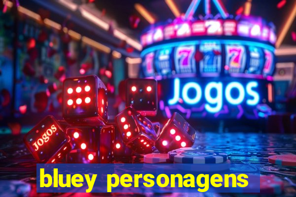 bluey personagens